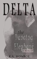 Delta the Dancing Elephant: A Memoir 1490973052 Book Cover