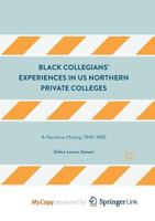 Black Collegians' Experiences in US Northern Private Colleges: A Narrative History, 1945-1965 1349937231 Book Cover
