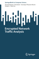 Encrypted Network Traffic Analysis (SpringerBriefs in Computer Science) 3031629086 Book Cover