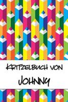 Kritzelbuch von Johnny: Kritzel- und Malbuch mit leeren Seiten f�r deinen personalisierten Vornamen 1077445180 Book Cover
