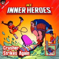 My Inner Heroes Guide to Grow Stronger by Crusher Strikes Again for Kids & Parents - Brief and Fun Book Guide, Teaching Mental Health Skills 196254401X Book Cover
