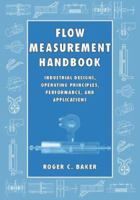 Flow Measurement Handbook: Industrial Designs, Operating Principles, Performance, and Applications 0521017653 Book Cover