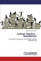 College Algebra - MAGNIFIED: Procedural, Conceptual, and Problem Solving Competencies 3659328294 Book Cover