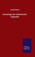 Grundzuge Der Katholischen Dogmatik 3846066877 Book Cover