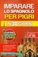 Imparare Lo Spagnolo Per Pigri in 30 Giorni: Lo spagnolo Essenziale per Comunicare con Vocaboli Mirati, Regole Semplici e Frasi Pronte all'Uso. Lezion B0FTLVKYLT Book Cover
