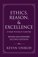 Ethics, Reason, & Excellence: A Simple Formula for Leadership - Revised and Extended Second Edition 1959620258 Book Cover