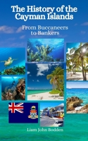 The History of the Cayman Islands: From Buccaneers to Bankers B0C5PJSBGC Book Cover