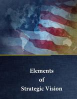 Elements of Strategic Vision 1542811619 Book Cover