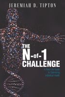 The N-of-1 Challenge: A Real-Life Guide to Optimizing Individual Health 1733031103 Book Cover