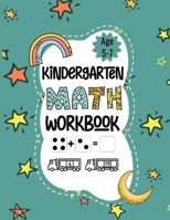 Kindergarten Math Workbook: Kindergarten and 1st Grade Workbook Age 5-7, Activity Workbook for Kids, Addition and Subtraction Workbook B088BJYZ63 Book Cover