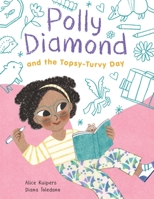 Polly Diamond and the Topsy-Turvy Day: Book 3 1452184682 Book Cover