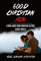 Good Christian Fun: A Book About Good Christian Tattoos, Read and Novels B086Y6HMDS Book Cover