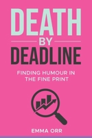Death By Deadline: Finding Humour In The Fine Print B0FTZC1WHP Book Cover