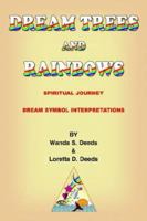 DREAM TREES and RAINBOWS: Dream Symbol Interpretations 1420809792 Book Cover