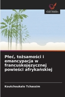 Plec, tożsamości i emancypacja w francuskojęzycznej powieści afrykańskiej 6209796184 Book Cover