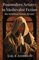 Postmodern Artistry in Medievalist Fiction: An International Study 1476673004 Book Cover