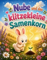 Nube und das klitzekleine Samenkorn: Eine liebevolle Geschichte über Geduld, Fürsorge und Freundschaft (German Edition) B0HBP942N3 Book Cover