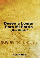 Deseo a Lograr Para Mi Patria: Una Utop A? 1456728040 Book Cover