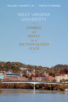 West Virginia University: Symbol of Unity in a Sectionalized State 1938228375 Book Cover