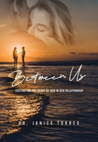 Between Us: Cultivating the Heart of God in our Relationship B0DT4MGVQ3 Book Cover