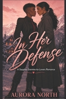 In Her Defense: A Sapphic Enemies-to-Lovers Legal Romance B0HFQLJM6L Book Cover