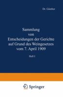 Sammlung Von Entscheidungen Der Gerichte Auf Grund Des Weingesetzes Vom 7. April 1909: Heft I 3642986153 Book Cover