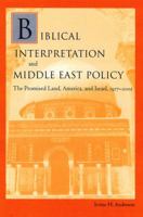Biblical Interpretation And Middle East Policy: The Promised Land, America, And Israel, 1917-2002 0813027985 Book Cover