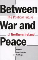 Between War and Peace: The Political Future of Northern Ireland 0853157715 Book Cover