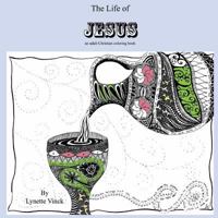 The Life of Jesus: An Adult Coloring Book 0995302103 Book Cover