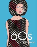 60s COLORING BOOK: THE GROOVY 1960s FASHION COLORING BOOK! 3952572306 Book Cover