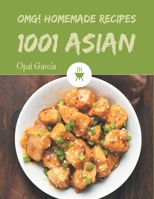 OMG! 1001 Homemade Asian Recipes: Greatest Homemade Asian Cookbook of All Time B08L29FGV7 Book Cover