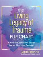 The Living Legacy of Trauma Flip Chart: A Psychoeducational In-Session Tool for Clients and Therapists 1683734645 Book Cover