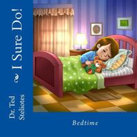 I Sure Do!: Bedtime 1517353874 Book Cover