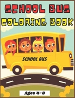 School Bus: Coloring Book for Kids and Adults Fun, Easy, restful (Coloring Book for Kids and Adults 2-4 4-8 8-12+) premium High-quality images B094NTGJWY Book Cover