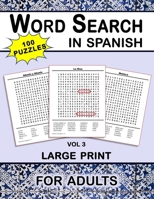 Word Search Puzzles in Spanish: Word Search Español for Adults, Volume 3 (Large Print, 100 Puzzles) B08B3337KB Book Cover