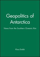 Geopolitics of Antarctica: Views from the Southern Oceanic Rim 0471969923 Book Cover