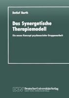 Das Synergetische Therapiemodell: Ein Neues Konzept Psychosozialer Gruppenarbeit 382444044X Book Cover