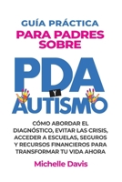 GUÍA PRÁCTICA PARA PADRES SOBRE PDA Y AUTISMO: CÓMO ABORDAR EL DIAGNÓSTICO, EVITAR LAS CRISIS, ACCEDER A ESCUELAS, SEGUROS Y RECURSOS FINANCIEROS PARA TRANSFORMAR TU VIDA AHORA. (Spanish Edition) B0F5MWHZ2N Book Cover