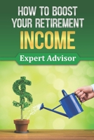 How To Boost Your Retirement Income: Expert Advisor: How To Reduce Income Tax Self-Employed B09CH92FWT Book Cover