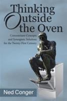Thinking Outside the Oven: Concomitant Concepts and Synergistic Solutions for the Twenty-First Century 1532001231 Book Cover