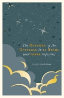 A History of the Universe in 21 Stars: (and Three Imposters) 1787394654 Book Cover