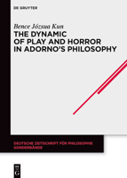 The Dynamic of Play and Horror in Adorno's Philosophy 3111265307 Book Cover