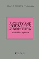Anxiety And Cognition: A Unified Theory (Essays in Cognitive Psychology) 1138883018 Book Cover