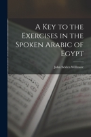 A Key to the Exercises in the Spoken Arabic of Egypt B0BQJV8FJM Book Cover