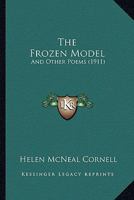The Frozen Model: And Other Poems 1120882338 Book Cover