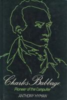 Charles Babbage: Pioneer of the Computer 0691083037 Book Cover