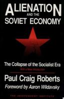 Alienation and the Soviet Economy: The Collapse of the Socialist Era 0945999631 Book Cover