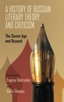 A History of Russian Literary Theory and Criticism: The Soviet Age and Beyond 0822962861 Book Cover