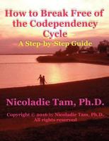 How to Break Free of the Codependency Cycle: A Step-by-Step Guide 1516968646 Book Cover
