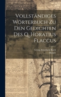 Vollst�ndiges W�rterbuch Zu Den Gedichten Des Q. Horatius Flaccus 1021074721 Book Cover